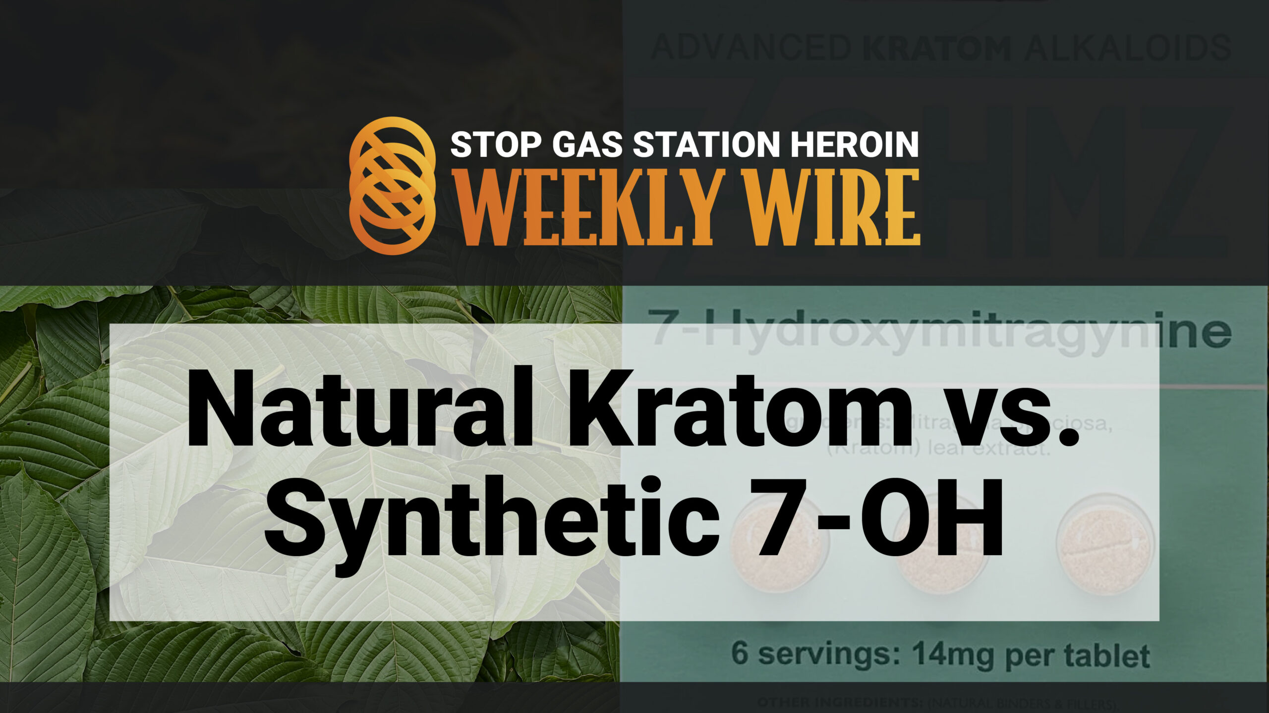SGSH Weekly Wire: Natural Kratom vs. Synthetic 7-OH